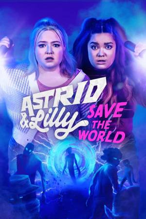 مسلسل Astrid and Lilly Save the World